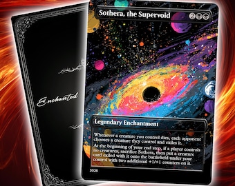 May include: A black card featuring the text "Sothera, the Supervoid" with a colorful galaxy design. The card is a Legendary Enchantment with a detailed description. The back of the card is black with the word "Enchanted".