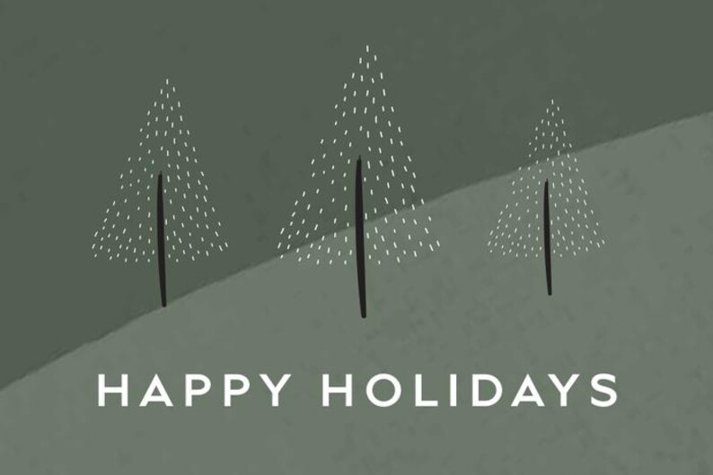 May include: A greeting card with a dark olive green background featuring three stylized trees drawn with white dashed lines and solid black trunks. The text HAPPY HOLIDAYS is printed in white capital letters at the bottom of the card design.