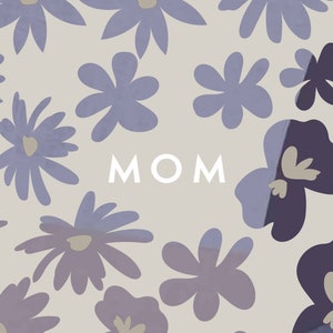 May include: A light gray background with a pattern of purple flowers. The word "MOM" is written in white in the center of the image.