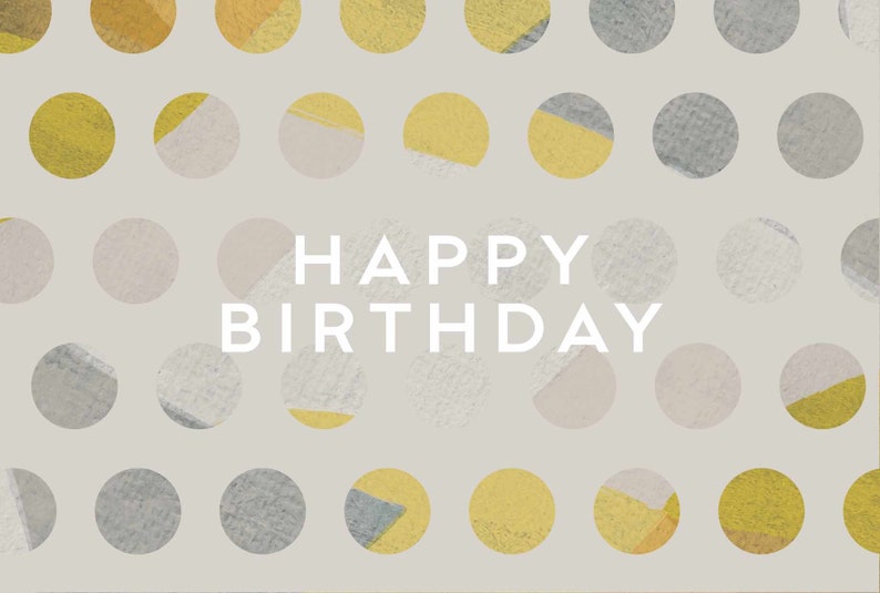 May include: A light gray background with a pattern of overlapping circles in shades of yellow, gray, and pink. The text "HAPPY BIRTHDAY" is centered in white.