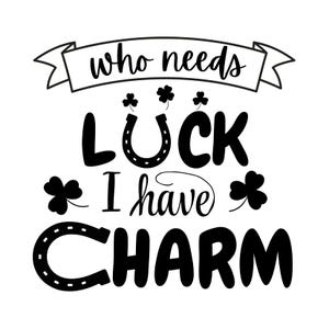 St. Patrick's Day-design "Vem behöver tur när jag har charm" PNG SVG