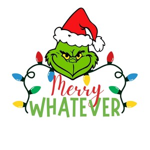 May include: A green cartoon character wearing a red Santa hat, with the text "Merry Whatever" in red and green. The design includes a string of colorful Christmas lights, perfect for holiday decor.