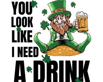 Día de San Patricio "Parece que necesito un trago" PNG SVG