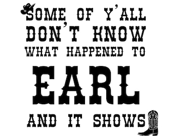 Goodby Earl PNG SVG Cowgirl hat boots