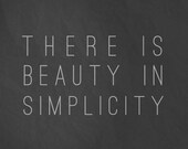 There is Beauty in Simplicity 8x10 Art Print - Charcoal Gray Simple Typography Art Print