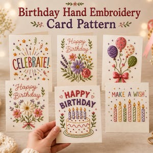 May include: Five white greeting cards featuring colourful hand embroidery designs including flowers, balloons, candles, and a birthday cake. The cards display text such as CELEBRATE, Happy Birthday, and MAKE A WISH, showcasing various stitched patterns.