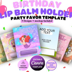 May include: A collection of five colorful lip balm holder party favor templates. Each template features a unique design, including a mermaid, a rainbow, and a daisy. The text "BIRTHDAY LIP BALM HOLDER PARTY FAVOR TEMPLATE" is displayed at the top. The templates are printable and editable.