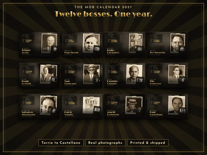 May include: The 2027 Mob Calendar features twelve black and gold pages, each displaying a historical figure, biographical data, and the text 'The Mob Calendar 2027' and 'Twelve bosses. One year.' with 'Torrio to Castellano', 'Real photographs', and 'Printed & shipped'.
