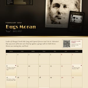May include: A February 2027 calendar page featuring Bugs Moran. The design includes a sepia-toned portrait, a rap sheet with stats, and a grid with historical crime dates. A QR code for Escape Clark Street is visible in the upper right corner.