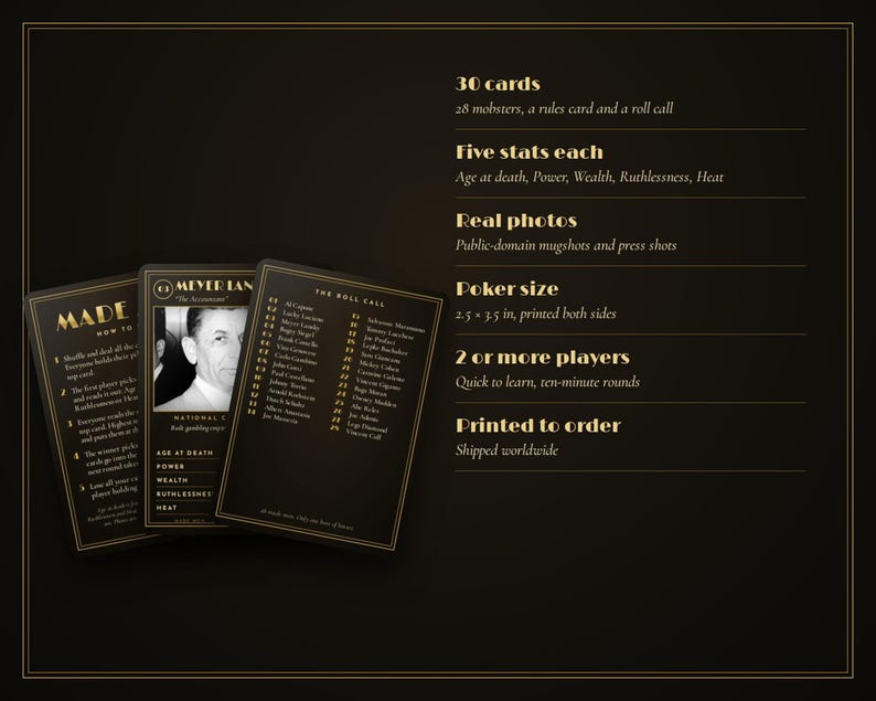 May include: A card game set featuring black cards with gold text and borders. The cards display historical mobster photos, stats, and rules. Text includes 30 cards, five stats each, real photos, poker size 2.5 x 3.5 in, 2 or more players, and printed to order.