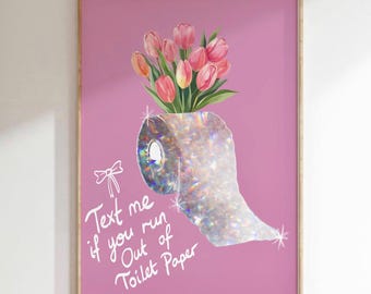 Funny Pink Bathroom Print, Text Me If You Run Out Of Toilet Paper Quote Art, Preppy Tulips Wall Art ( Digital Download )
