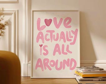 Love actually is all around print, Pink preppy wall art, Aesthetic love quote art, Romantic typography dopamine decor, Trendy modern poster