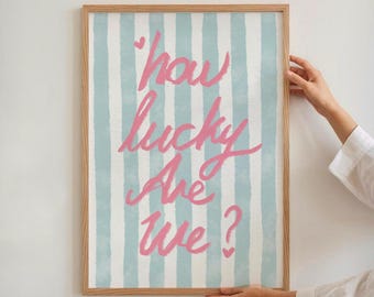 How Lucky Are We Print, Blue Pink Striped Wall Art, Aesthetic Apartment Dorm Decor, Cute Preppy Positive Quote Poster, Trendy Coquette Print
