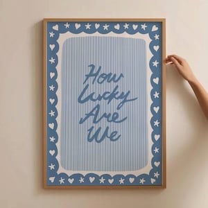 How Lucky Are We Print, Blue Stripes Trendy Wall Art, Aesthetic Preppy Poster, Eclectic Hand Drawn Quote Art, Uplifting Retro Home Decor