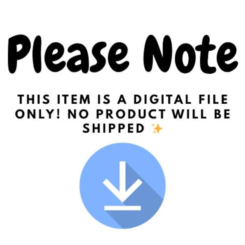 Może przedstawiać: Białe tło z napisem "Please Note" pogrubioną czarną czcionką. Poniżej tekst głosi "THIS ITEM IS A DIGITAL FILE ONLY! NO PRODUCT WILL BE SHIPPED" z niebieskim okręgiem i białą strzałką w d&oacute;ł.