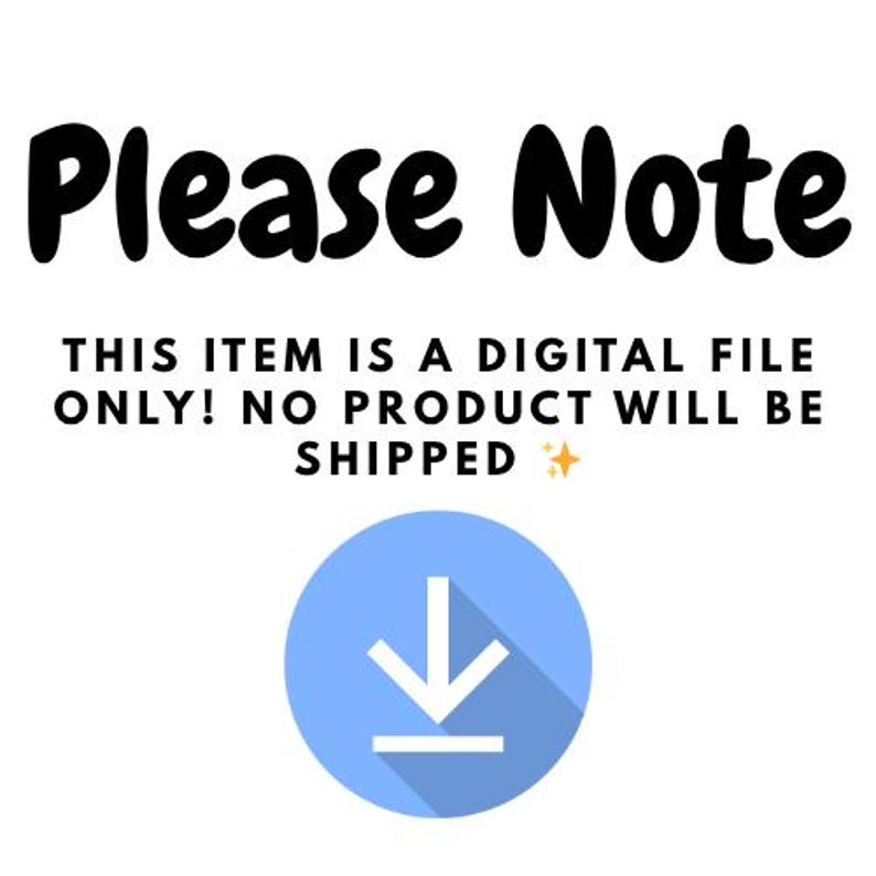 May include: White background with the words "Please Note" in bold black letters. Below, text states "THIS ITEM IS A DIGITAL FILE ONLY! NO PRODUCT WILL BE SHIPPED." A blue circle with a white downward arrow is also present.