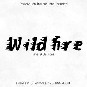 May include: Black "Wild Fire" font in a fire style, with the text "Installation Instructions Included" above and "Fire Style Font" below. The text "Comes in 3 Formats: SVG, PNG & OTF" is at the bottom.