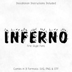 May include: A black "INFERNO" fire-style font with flames at the top of each letter. The image includes the text "Installation Instructions Included" and "Comes in 3 Formats: SVG, PNG & OTF".