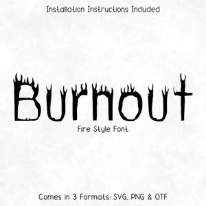 May include: Black "Burnout" fire-style font design. The word "Burnout" is written in a unique font with flames incorporated into the letters. The image also includes the text "Installation Instructions Included" and "Comes in 3 Formats: SVG, PNG & OTF".