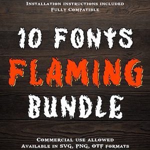 May include: A digital graphic design bundle featuring the words "10 FONTS FLAMING BUNDLE" in a fiery font style. The text is white with orange and yellow flames, set against a dark wood grain background. Includes installation instructions and is fully compatible.