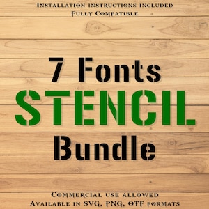 May include: A wooden background with the text "7 Fonts STENCIL Bundle" in black and green. The text "INSTALLATION INSTRUCTIONS INCLUDED" and "FULLY COMPATIBLE" are at the top. The text "COMMERCIAL USE ALLOWED" and "AVAILABLE IN SVG, PNG, OTF FORMATS" are at the bottom.