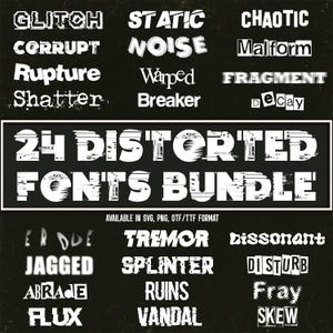 May include: A black graphic featuring 24 distorted fonts in white, including "Glitch," "Static," and "Chaotic." The text "24 Distorted Fonts Bundle" is prominently displayed. Available in SVG, PNG, OTF/TTF formats.
