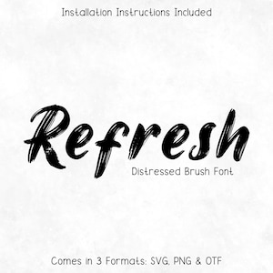 May include: Black brush font design with the word "Refresh" in a distressed style. The text "Distressed Brush Font" is below. Includes installation instructions and comes in SVG, PNG, and OTF formats.