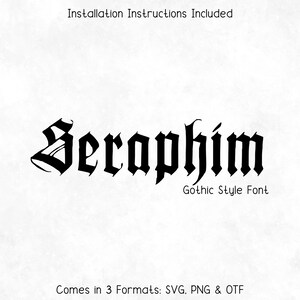May include: Black "Seraphim" Gothic style font with the text "Installation Instructions Included" above and "Comes in 3 Formats: SVG, PNG & OTF" below. The font is displayed on a white background.