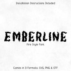 May include: A black "EMBERLINE" fire-style font with flames on a white background. The text "Installation Instructions Included" is above the font, and "Fire Style Font" is below. The text "Comes in 3 Formats: SVG, PNG & OTF" is at the bottom.