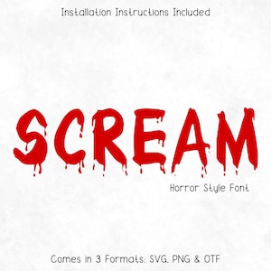 May include: Red "SCREAM" text in a horror style font with dripping blood effect. The image includes the text "Installation Instructions Included", "Horror Style Font", and "Comes in 3 Formats: SVG, PNG & OTF".