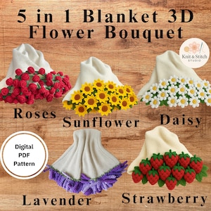 May include: A digital PDF pattern for a 5-in-1 blanket featuring 3D flower bouquets. The image showcases blankets with roses, sunflowers, daisies, lavender, and strawberries. The text reads "5 in 1 Blanket 3D Flower Bouquet" and "Digital PDF Pattern."
