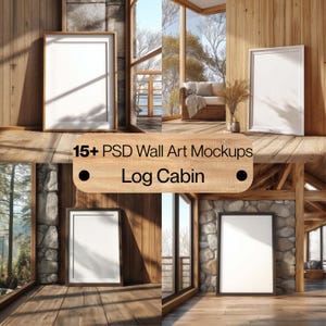 Puede incluir: Imagen compuesta que muestra varias maquetas de arte enmarcadas en un entorno de cabaña de madera. Los marcos tienen espacios en blanco para obras de arte. La imagen incluye el texto "15+ PSD Wall Art Mockups Log Cabin". El entorno presenta texturas de madera y piedra.