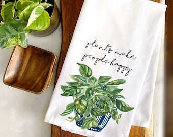 Plants Make People Happy Tea Towel Plant Lover Plant Mom Plant Gift Monstera Gardener Gardening Indoor Plants