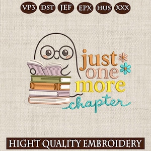 May include: An embroidered design featuring a stack of books with an open book on top, and a cartoon character wearing glasses. The text reads "just one more chapter" in various colors. The words "HIGH QUALITY EMBROIDERY" are at the bottom.