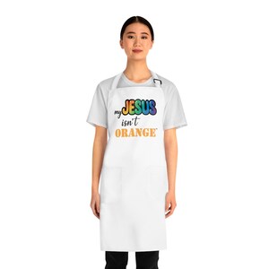 My Jesus Isn&#39;t Orange Colorful Apron for Cooking & Baking, Funny Gift for Chefs, Kitchen Humor, Christian Kitchenware, Unique Gift Idea