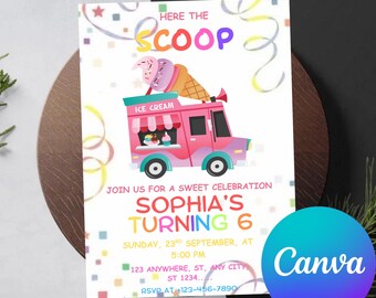 May include: A birthday party invitation featuring a pink ice cream truck with the text "Here the Scoop". The invitation includes the text "Sophia's Turning 6" and event details. Colorful confetti and a Canva logo are also present.