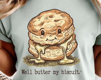 Well Butter My Biscuit Comfort Colors Tee, Funny Southern Graphic T-Shirt