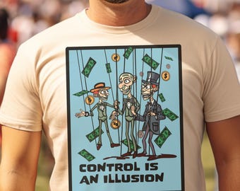 Control is an Illusion Cotton T-Shirt: Political Satire Tee