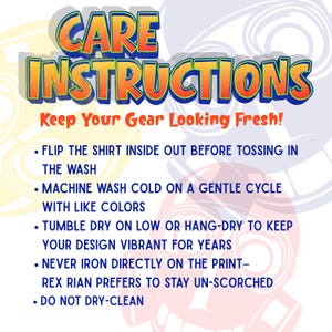 May include: A graphic sign titled CARE INSTRUCTIONS Keep Your Gear Looking Fresh! with blue text on a white background. It lists five steps: flip shirt inside out, machine wash cold, tumble dry low or hang-dry, never iron on print, and do not dry-clean.