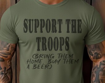 T-shirt « Soutenez les troupes », ramenez-les à la maison, offrez-leur une bière, t-shirt militaire humoristique