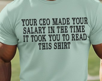 T-shirt humoristique sur le salaire d'un PDG, Comfort Colors 1717, 100 % coton filé à l'anneau teint en pièce
