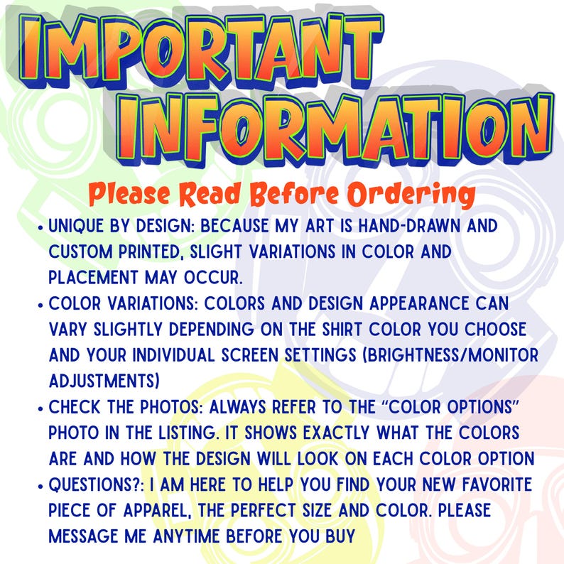 May include: A digital graphic with the bold text IMPORTANT INFORMATION and Please Read Before Ordering in orange and blue. It lists four bullet points regarding hand-drawn art, color variations, checking photos for color options, and customer support.