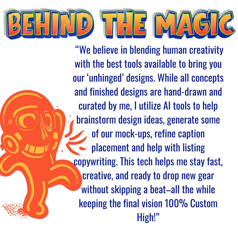 May include: A graphic featuring the text BEHIND THE MAGIC in bold blue and orange letters. Below, a paragraph explains the creative process using human and AI tools. To the left, a stylized orange character with a wide grin is depicted in motion.