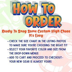 May include: A graphic instructional sign with the text HOW TO ORDER, Ready To Snag Some Custom High Chaos It's Easy, and three bullet points explaining how to check the size chart, select color and size, and add items to the cart for checkout.
