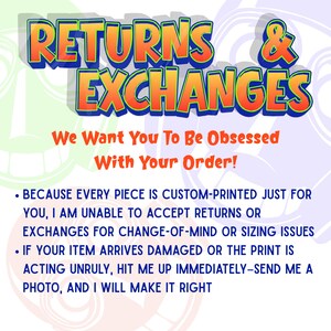 May include: A digital graphic with the text RETURNS & EXCHANGES in large orange and yellow letters with blue outlines. Below, the text reads We Want You To Be Obsessed With Your Order! followed by two bullet points explaining custom print policies.
