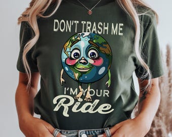 T-shirt sarcastique Ride The Earth, haut Don't Trash Me Green Living