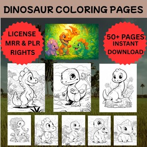 May include: A collection of dinosaur coloring pages. The image features a colorful illustration of several dinosaurs, along with black and white line drawings of various dinosaurs. Text includes "Dinosaur Coloring Pages", "License MRR & PLR Rights", and "50+ Pages Instant Download".