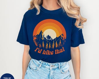 Comfort Colors® I'd Hike That Tee, Hiking Shirt, Retro Hiking Shirt, Gift for Nature Lovers, Mountain Tshirt, Hiker, Funny Hiking Shirt