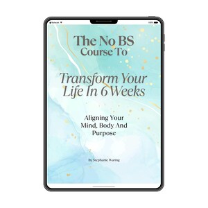 May include: A digital tablet displays the cover of "The No BS Course To Transform Your Life In 6 Weeks." The cover features a teal and gold watercolor design with text that reads "Aligning Your Mind, Body And Purpose" and the author's name.