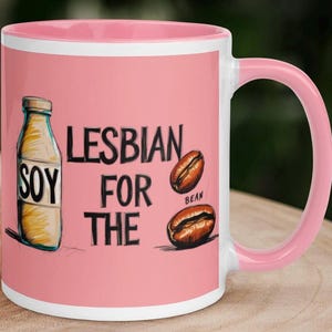 Soy Lesbian for the Bean Mug High quality ceramic mug, Dishwasher and microwave safe, Funny WLW Lesbian Coffee Cup, Queer Gift, Sapphic Joke